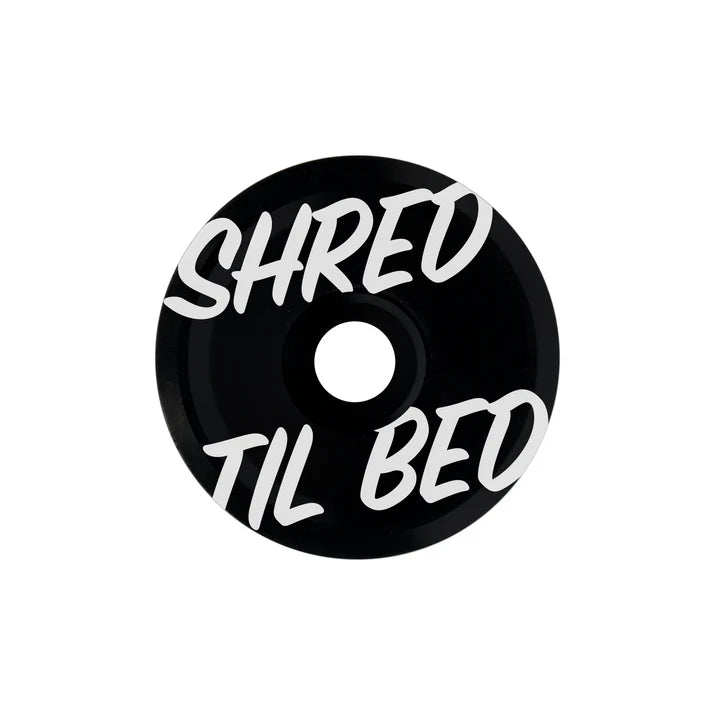 "Shred Til Bed" Top Cap